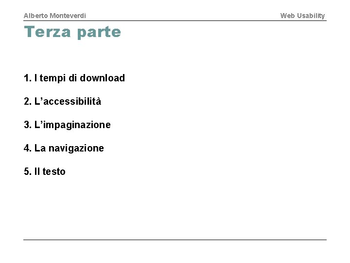 Alberto Monteverdi Terza parte 1. I tempi di download 2. L’accessibilità 3. L’impaginazione 4.