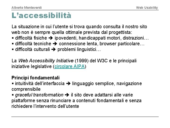 Alberto Monteverdi Web Usability L’accessibilità La situazione in cui l’utente si trova quando consulta