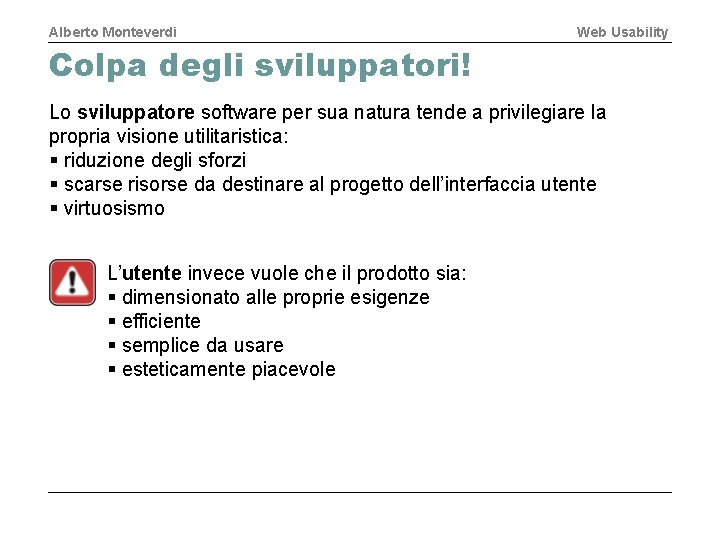 Alberto Monteverdi Web Usability Colpa degli sviluppatori! Lo sviluppatore software per sua natura tende