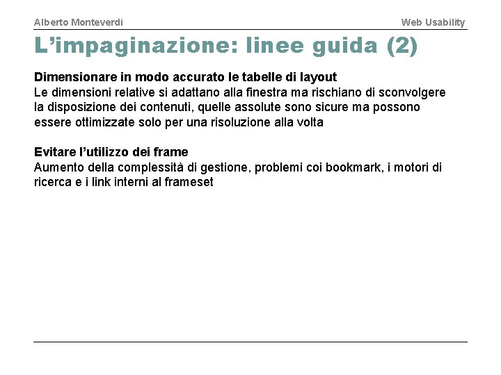 Alberto Monteverdi Web Usability L’impaginazione: linee guida (2) Dimensionare in modo accurato le tabelle