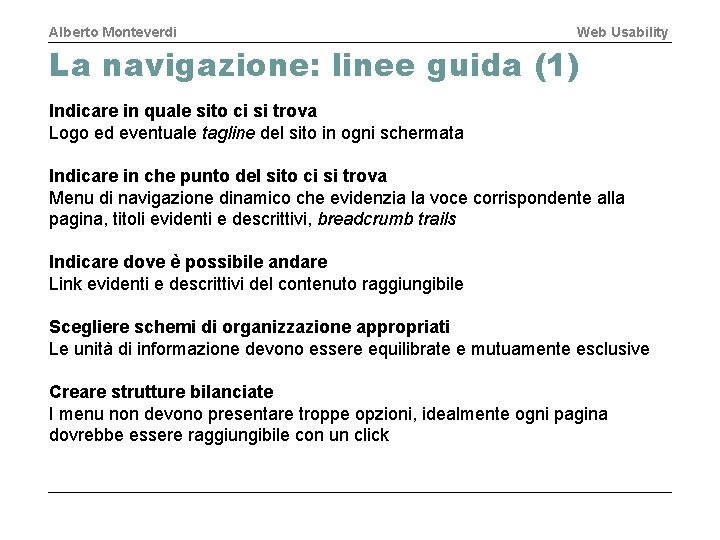 Alberto Monteverdi Web Usability La navigazione: linee guida (1) Indicare in quale sito ci