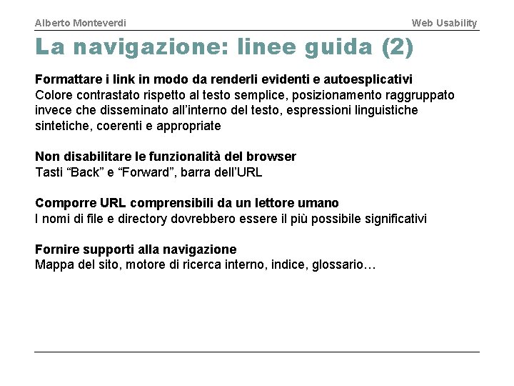 Alberto Monteverdi Web Usability La navigazione: linee guida (2) Formattare i link in modo