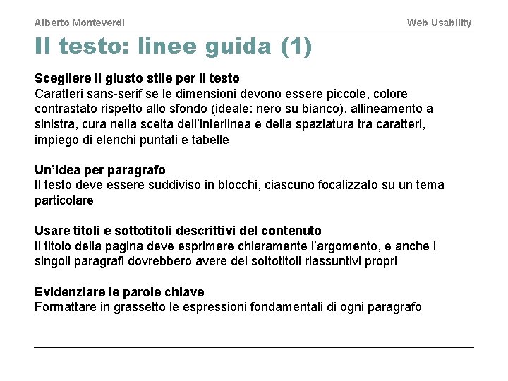 Alberto Monteverdi Web Usability Il testo: linee guida (1) Scegliere il giusto stile per