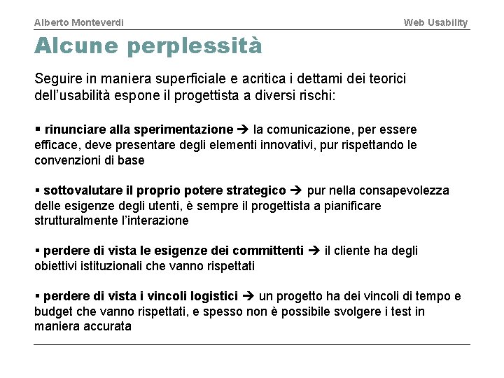 Alberto Monteverdi Web Usability Alcune perplessità Seguire in maniera superficiale e acritica i dettami