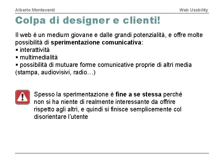 Alberto Monteverdi Web Usability Colpa di designer e clienti! Il web è un medium