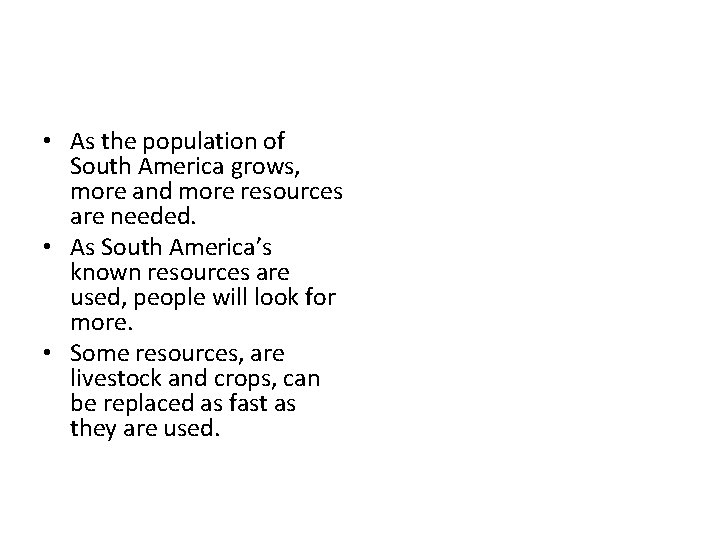  • As the population of South America grows, more and more resources are