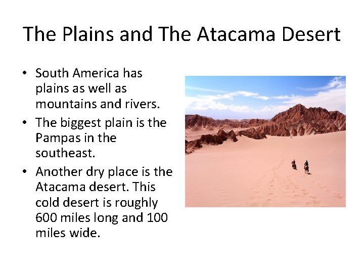 The Plains and The Atacama Desert • South America has plains as well as
