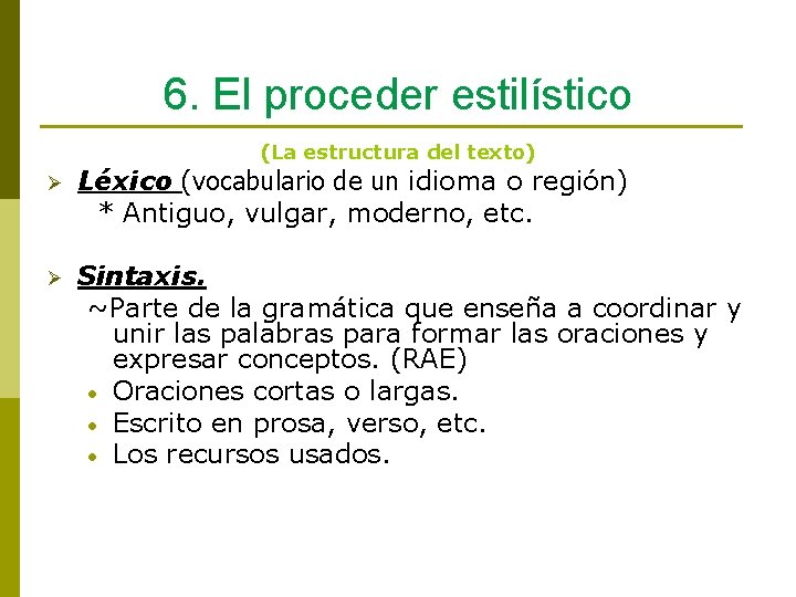 6. El proceder estilístico (La estructura del texto) Ø Léxico (vocabulario de un idioma