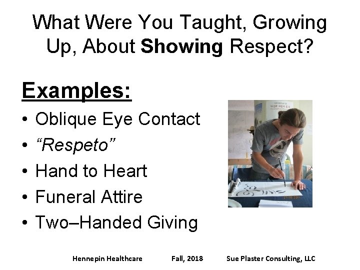 What Were You Taught, Growing Up, About Showing Respect? Examples: • • • Oblique