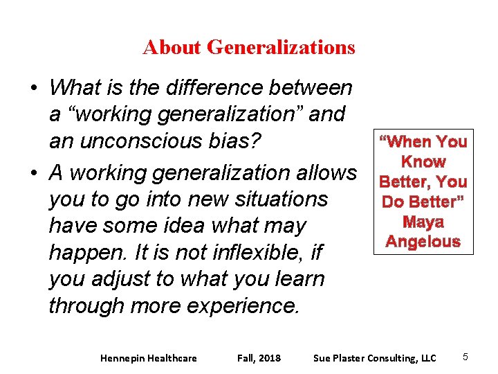 About Generalizations • What is the difference between a “working generalization” and an unconscious