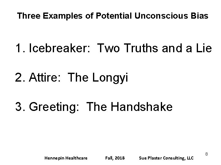 Three Examples of Potential Unconscious Bias 1. Icebreaker: Two Truths and a Lie 2.