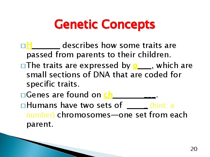 Genetic Concepts �H describes how some traits are passed from parents to their children.