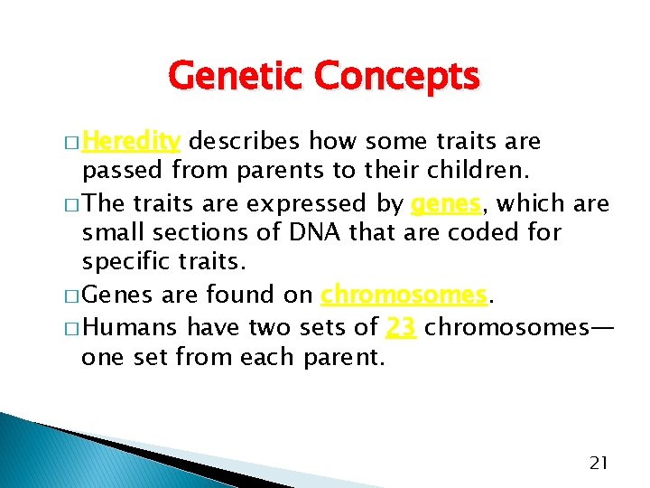 Genetic Concepts � Heredity describes how some traits are passed from parents to their