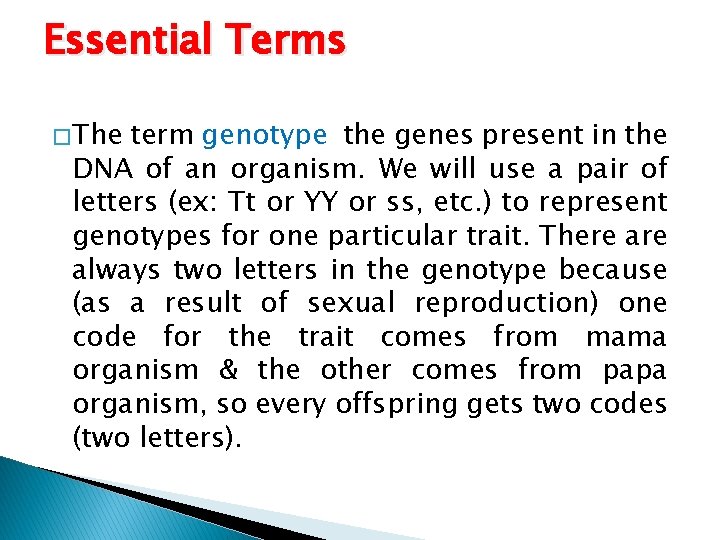 Essential Terms � The term genotype the genes present in the DNA of an