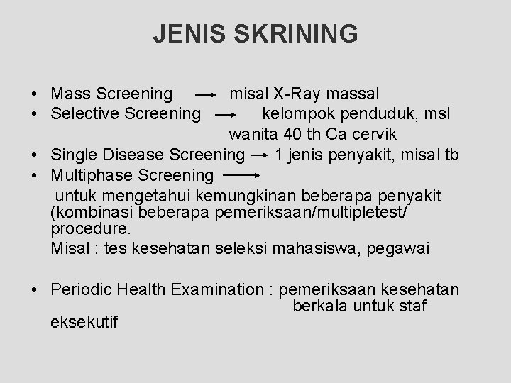 JENIS SKRINING • Mass Screening • Selective Screening misal X-Ray massal kelompok penduduk, msl