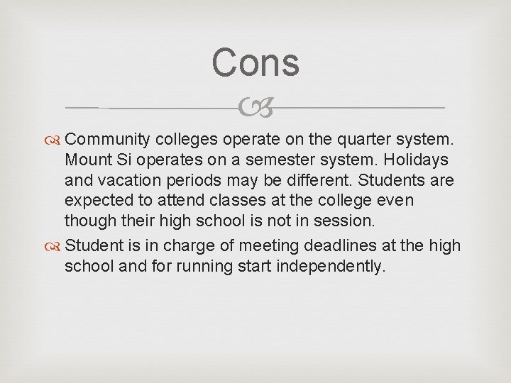 Cons Community colleges operate on the quarter system. Mount Si operates on a semester