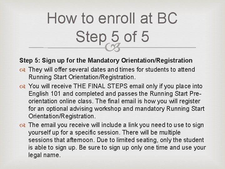 How to enroll at BC Step 5 of 5 Step 5: Sign up for