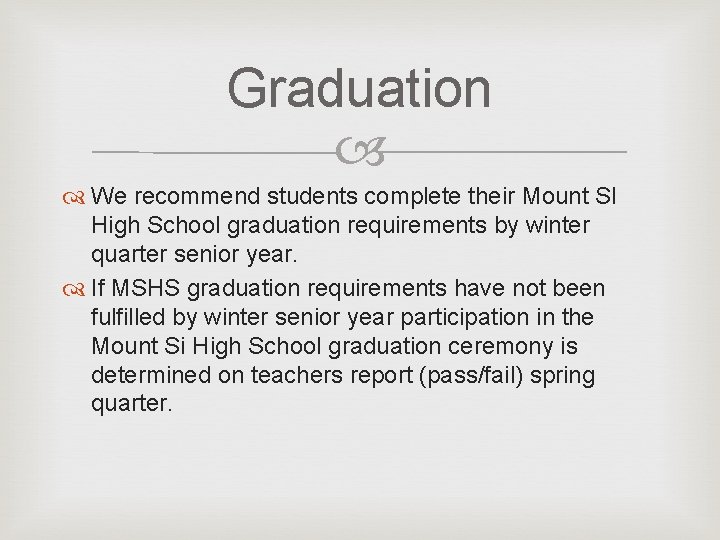 Graduation We recommend students complete their Mount SI High School graduation requirements by winter