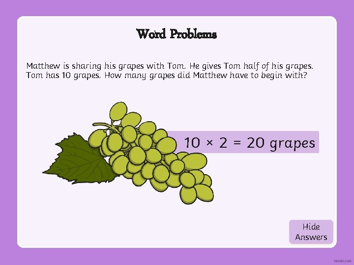 Word Problems Matthew is sharing his grapes with Tom. He gives Tom half of