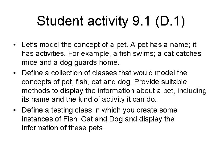 Student activity 9. 1 (D. 1) • Let’s model the concept of a pet.