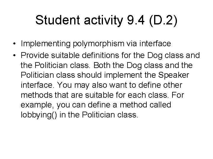 Student activity 9. 4 (D. 2) • Implementing polymorphism via interface • Provide suitable