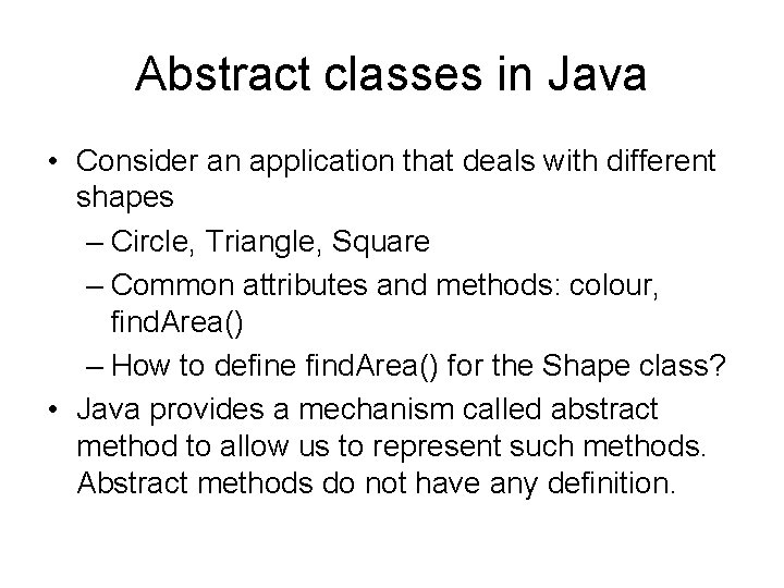 Abstract classes in Java • Consider an application that deals with different shapes –
