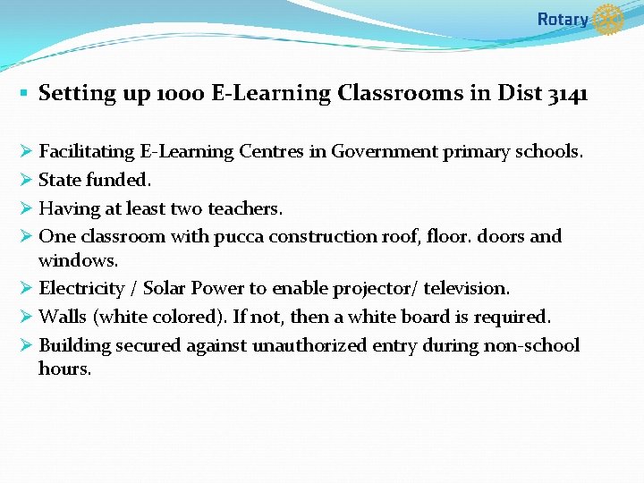 § Setting up 1000 E-Learning Classrooms in Dist 3141 Ø Facilitating E-Learning Centres in