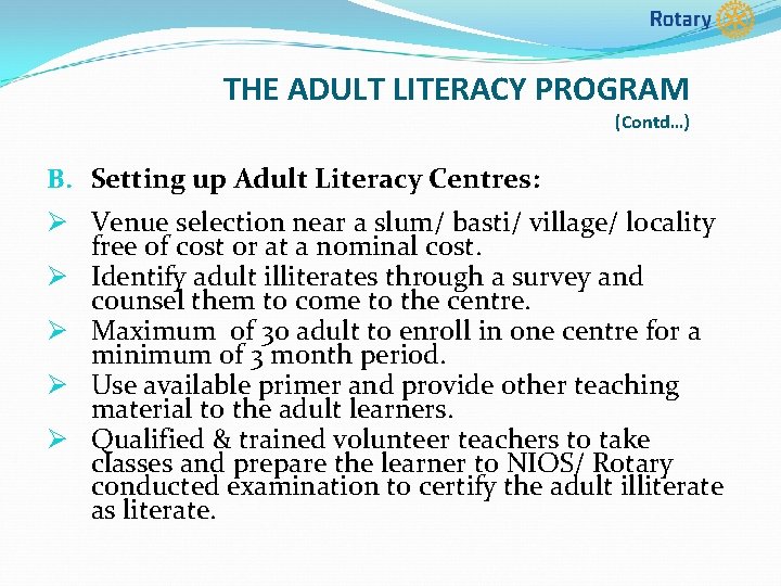 THE ADULT LITERACY PROGRAM (Contd…) B. Setting up Adult Literacy Centres: Ø Venue selection