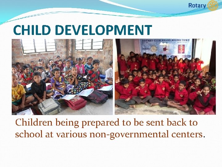 CHILD DEVELOPMENT Children being prepared to be sent back to school at various non-governmental