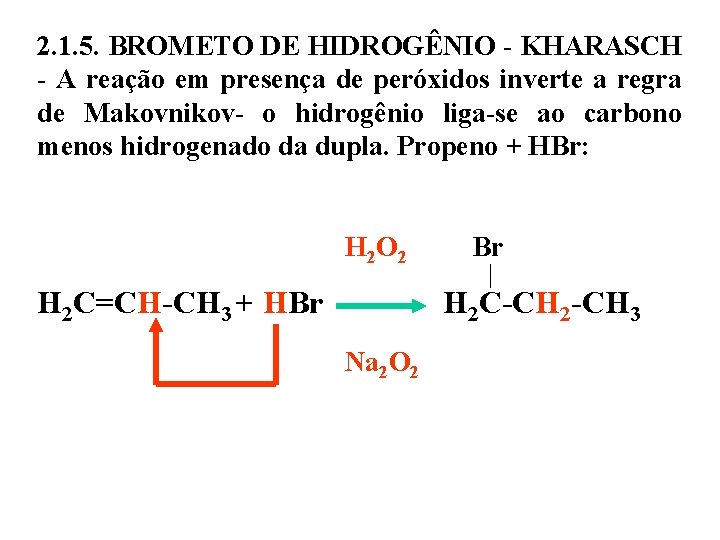 2. 1. 5. BROMETO DE HIDROGÊNIO - KHARASCH - A reação em presença de