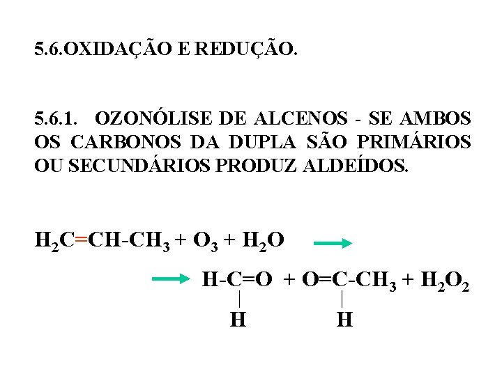 5. 6. OXIDAÇÃO E REDUÇÃO. 5. 6. 1. OZONÓLISE DE ALCENOS - SE AMBOS