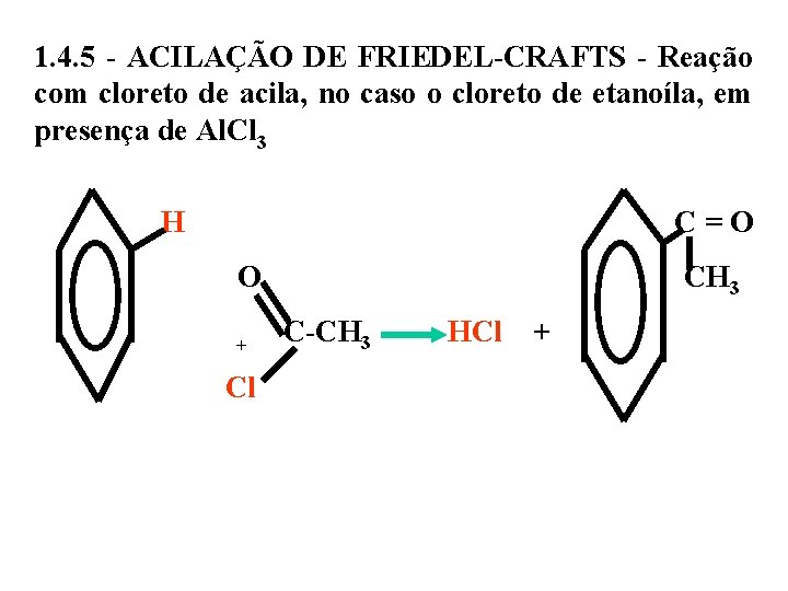 1. 4. 5 - ACILAÇÃO DE FRIEDEL-CRAFTS - Reação com cloreto de acila, no
