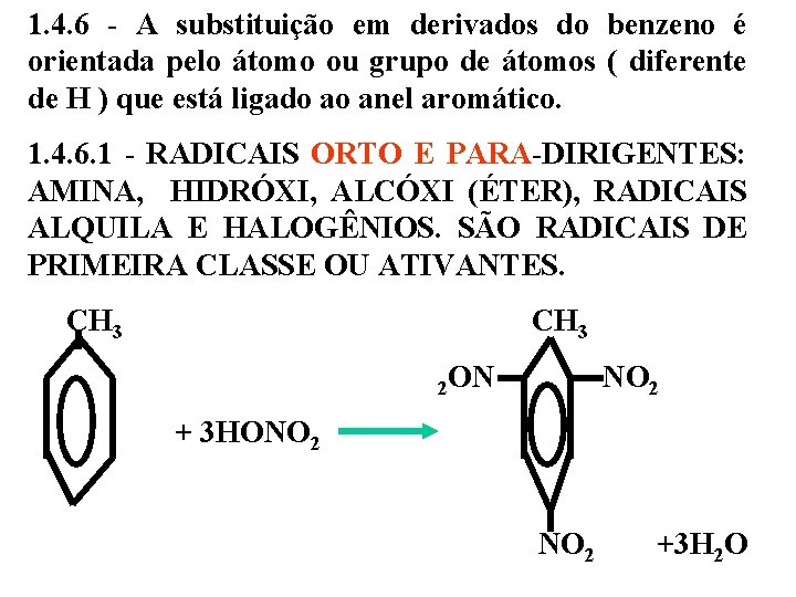 1. 4. 6 - A substituição em derivados do benzeno é orientada pelo átomo