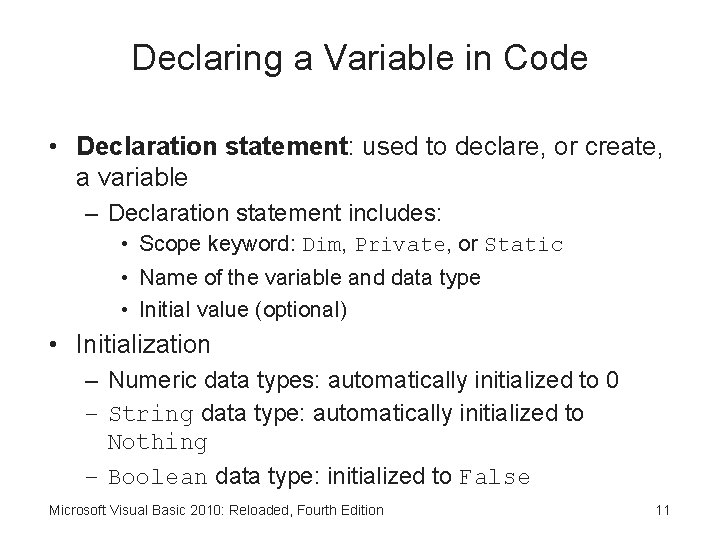 Declaring a Variable in Code • Declaration statement: used to declare, or create, a