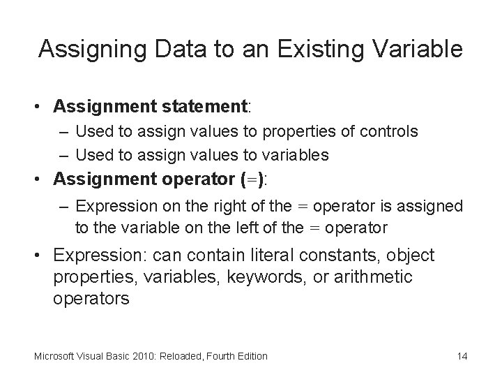 Assigning Data to an Existing Variable • Assignment statement: – Used to assign values