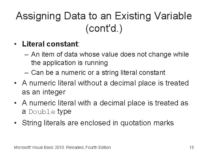 Assigning Data to an Existing Variable (cont'd. ) • Literal constant: – An item