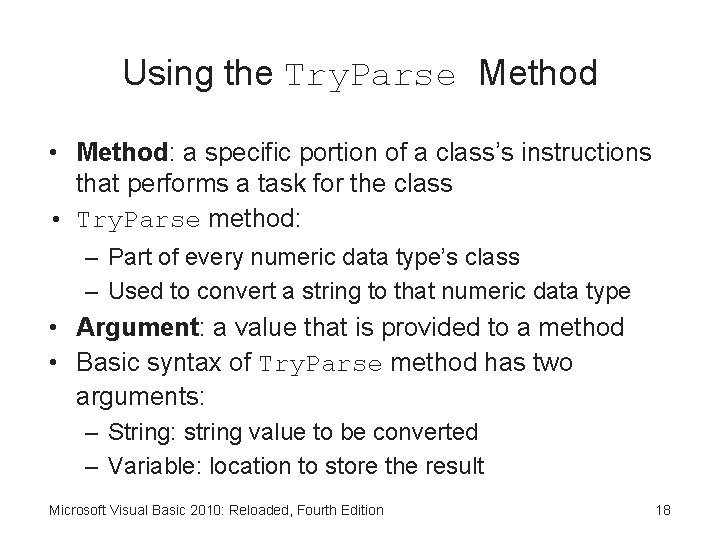 Using the Try. Parse Method • Method: a specific portion of a class’s instructions