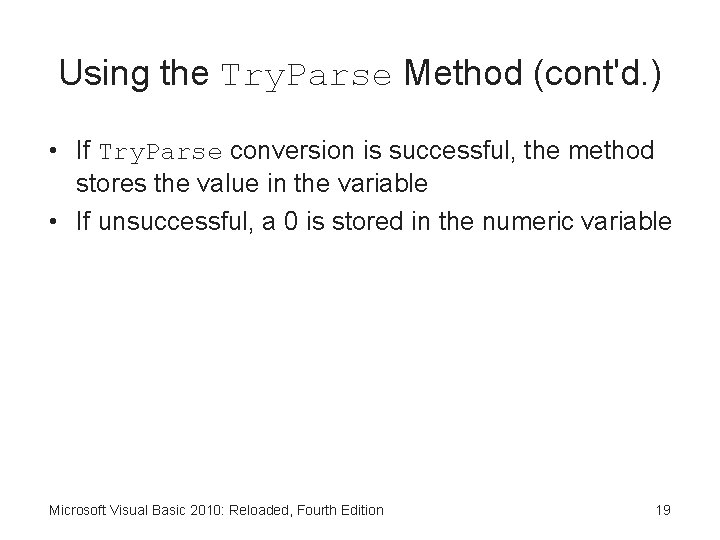 Using the Try. Parse Method (cont'd. ) • If Try. Parse conversion is successful,