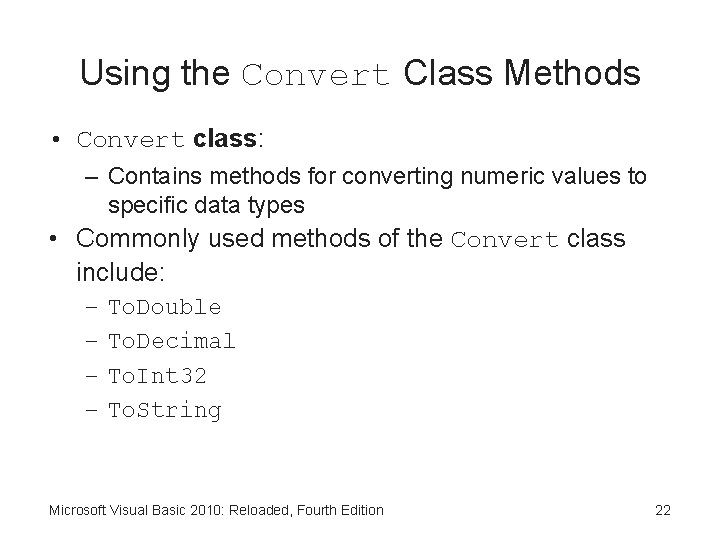 Using the Convert Class Methods • Convert class: – Contains methods for converting numeric