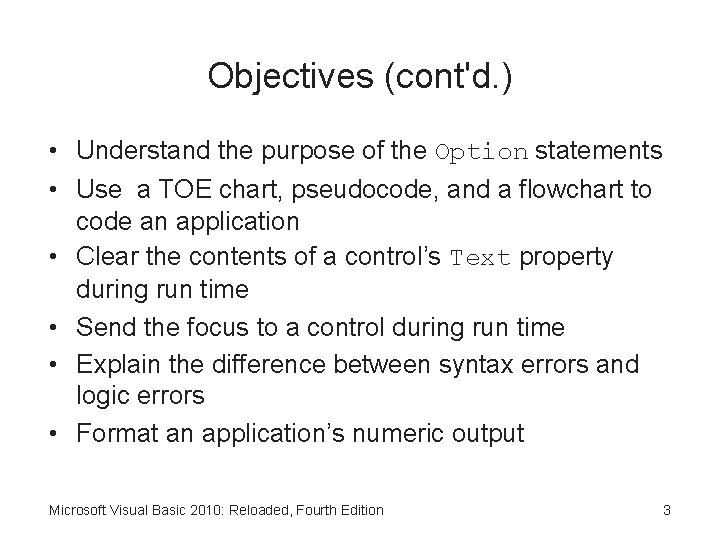 Objectives (cont'd. ) • Understand the purpose of the Option statements • Use a