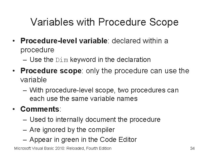 Variables with Procedure Scope • Procedure-level variable: declared within a procedure – Use the