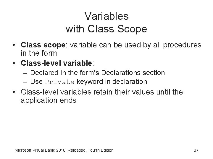 Variables with Class Scope • Class scope: variable can be used by all procedures