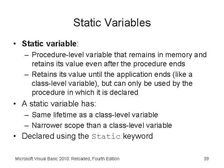 Static Variables • Static variable: – Procedure-level variable that remains in memory and retains