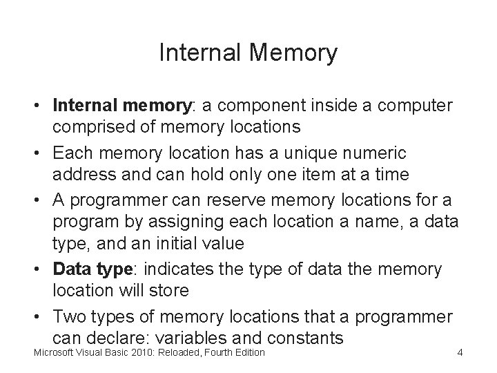 Internal Memory • Internal memory: a component inside a computer comprised of memory locations