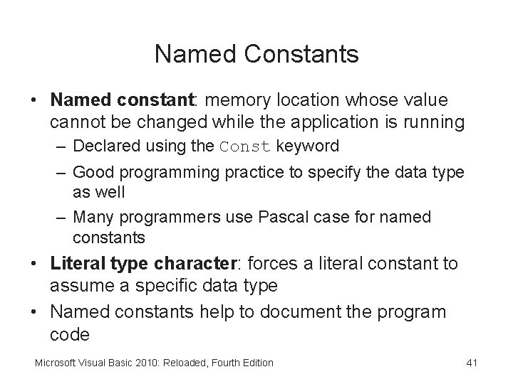 Named Constants • Named constant: memory location whose value cannot be changed while the