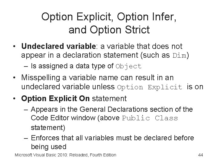 Option Explicit, Option Infer, and Option Strict • Undeclared variable: a variable that does