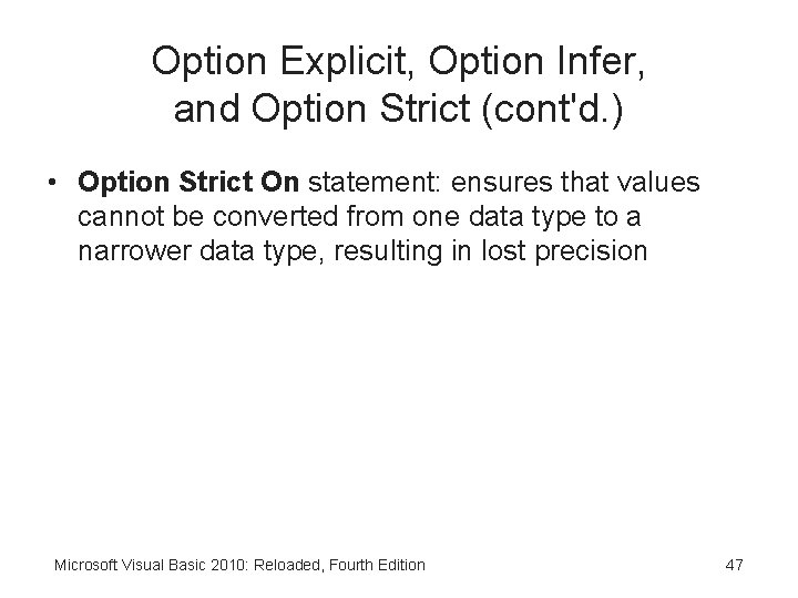 Option Explicit, Option Infer, and Option Strict (cont'd. ) • Option Strict On statement: