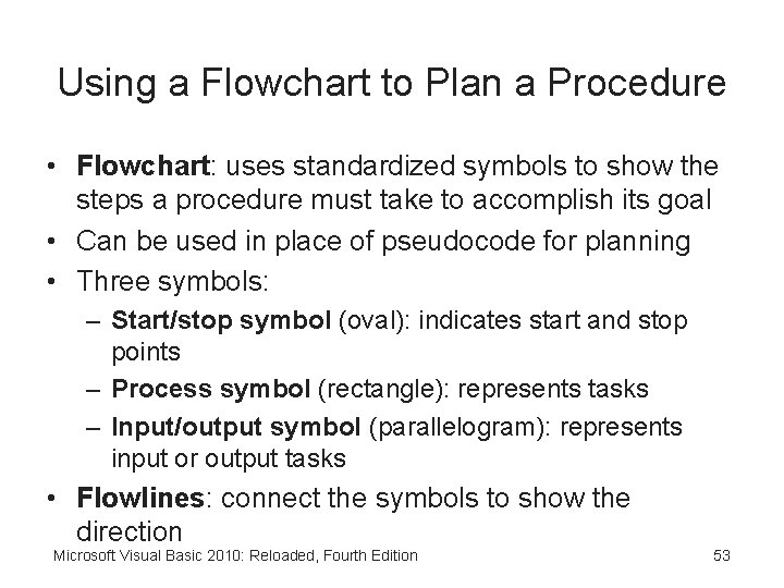 Using a Flowchart to Plan a Procedure • Flowchart: uses standardized symbols to show