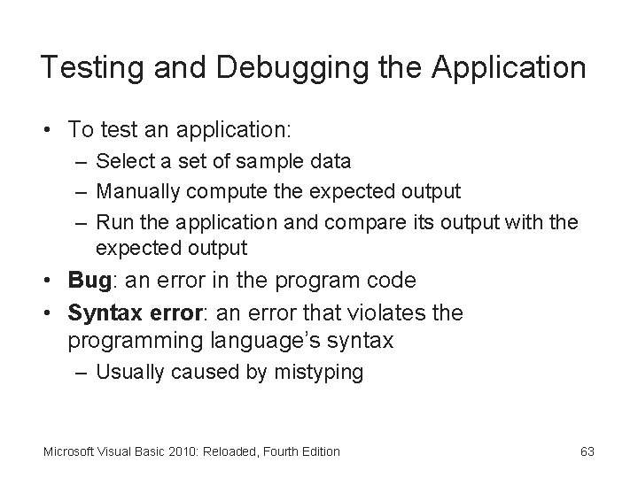 Testing and Debugging the Application • To test an application: – Select a set