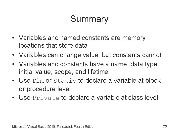 Summary • Variables and named constants are memory locations that store data • Variables